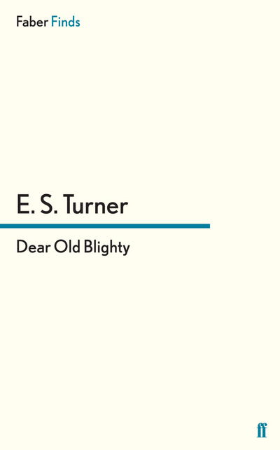 Dear Old Blighty - E. S. Turner - Books - Faber & Faber - 9780571295876 - June 21, 2012
