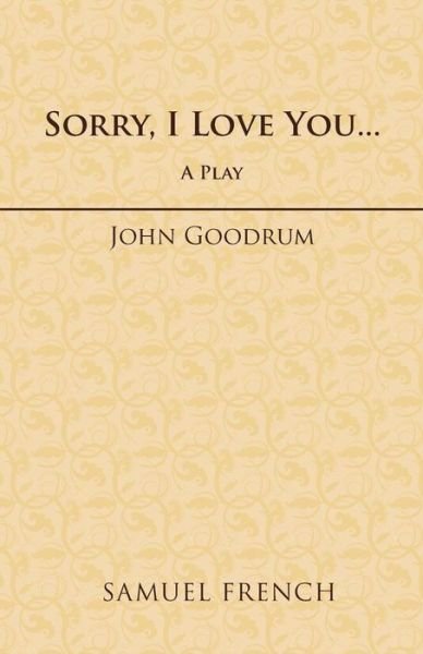 John Goodrum · Sorry, I Love You... (Paperback Book) (2004)