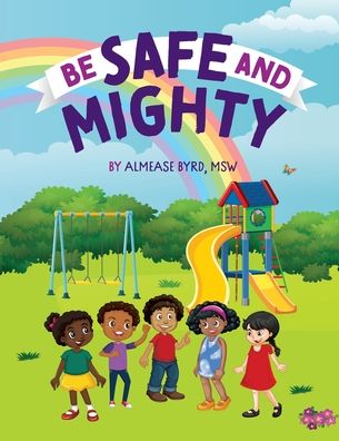 Cover for Almease L Byrd Msw · Be Safe and Mighty (Paperback Book) (2020)