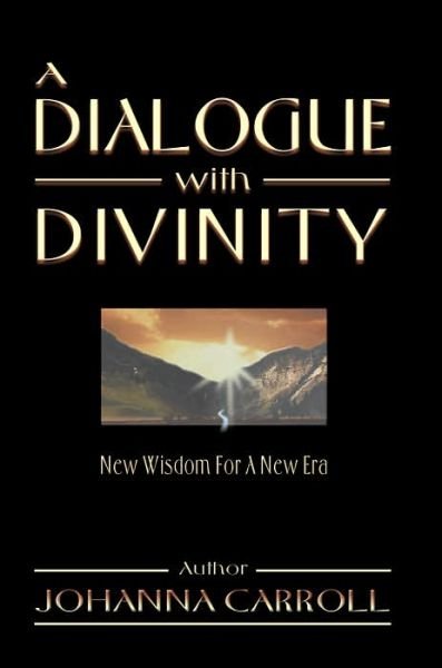 Cover for Johanna Carroll · A Dialogue with Divinity: New Wisdom for a New Era (Taschenbuch) (2000)