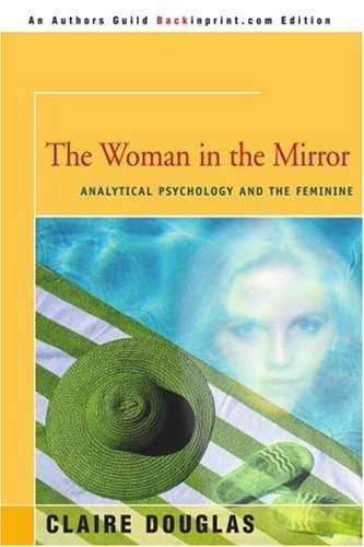 Cover for Claire Douglas · The Woman in the Mirror: Analytical Psychology and the Feminine (Pocketbok) (2000)