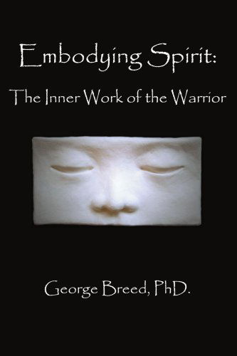 Cover for George Breed · Embodying Spirit: the Inner Work of the Warrior (Pocketbok) (2004)