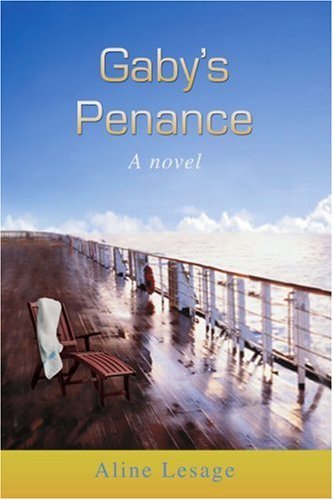 Gaby's Penance: a Novel - Aline Lesage - Bøger - iUniverse, Inc. - 9780595394876 - 31. maj 2006