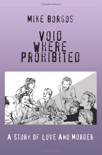 Void Where Prohibited: a Story of Love and Murder - Mike Borgos - Livros - iUniverse, Inc. - 9780595435876 - 26 de abril de 2007