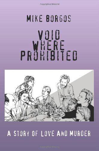 Cover for Mike Borgos · Void Where Prohibited: a Story of Love and Murder (Paperback Book) (2007)