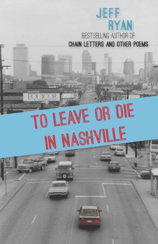 Cover for Jeff Ryan · To Leave or Die in Nashville: Poems from a New England Boy in the South (Paperback Book) (2013)