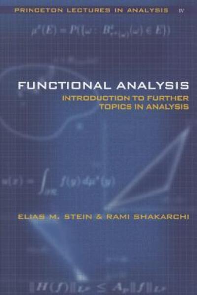 Functional Analysis: Introduction to Further Topics in Analysis - Elias M. Stein - Books - Princeton University Press - 9780691113876 - September 11, 2011
