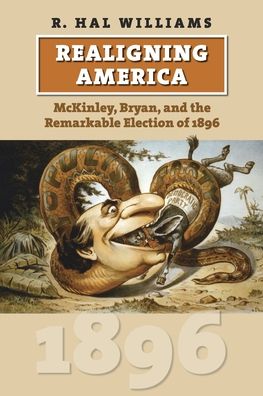 Cover for R. Hal Williams · Realigning America: McKinley, Bryan, and the Remarkable Election of 1896 (Paperback Book) (2022)