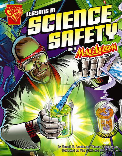 Lessons in Science Safety with Max Axiom, Super Scientist (Graphic Science) - Bill Anderson - Books - Graphic Library - 9780736878876 - 2007