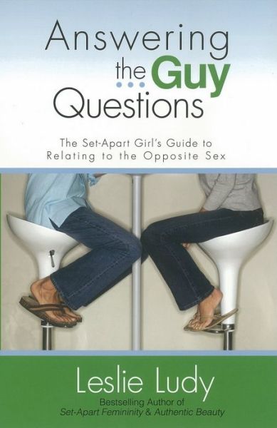 Cover for Leslie Ludy · Answering the Guy Questions: The Set-Apart Girl's Guide to Relating to the Opposite Sex (Paperback Book) (2009)