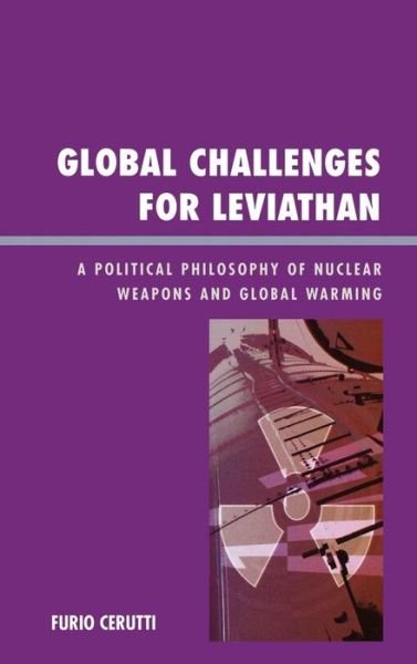 Cover for Furio Cerutti · Global Challenges for Leviathan: A Political Philosophy of Nuclear Weapons and Global Warming (Innbunden bok) (2007)