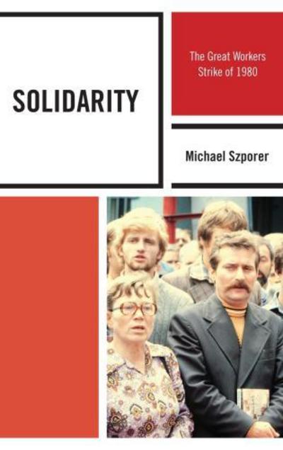 Cover for Michael M. Szporer · Solidarity: the Great Workers Strike of 1980 - the Harvard Cold War Studies Book Series (Hardcover Book) (2012)