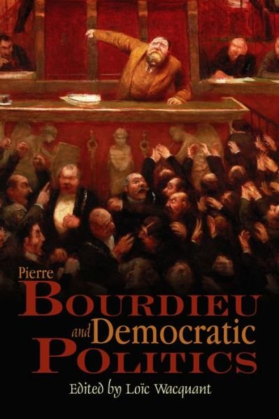 Cover for Wacquant · Pierre Bourdieu and Democratic Politics: The Mystery of Ministry (Hardcover Book) (2005)