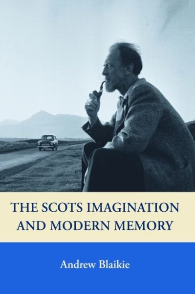 Cover for Andrew Blaikie · The Scots Imagination and Modern Memory (Paperback Book) (2013)