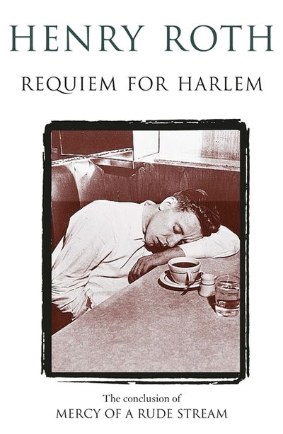 Cover for Henry Roth · Requiem For Harlem: Mercy Of A Rude Stream Volume 4 - ‘A masterpiece, not remotely like anything else in American literature' (Paperback Book) (1999)