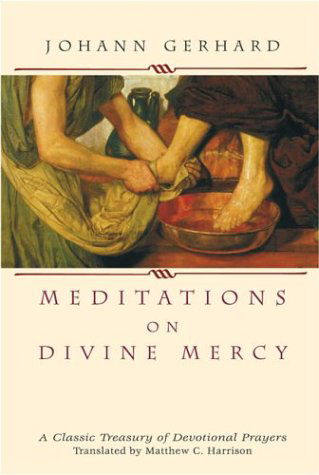 Cover for Johann Gerhard · Meditations on Divine Mercy: a Classic Treasury of Devotional Prayers (Gebundenes Buch) (2003)