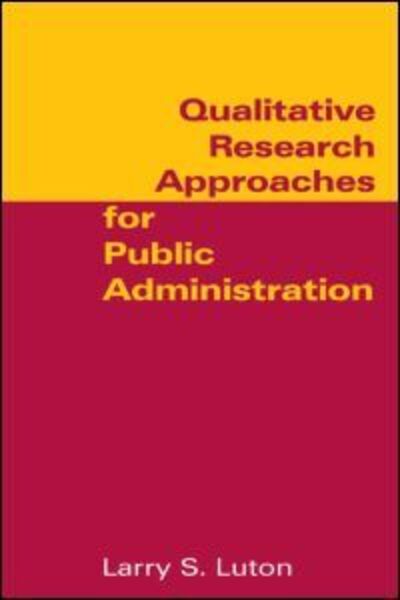 Cover for Larry S. Luton · Qualitative Research Approaches for Public Administration (Paperback Book) (2010)