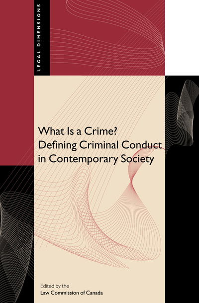 Cover for Law Commission of Canada · What Is a Crime?: Defining Criminal Conduct in Contemporary Society - Legal Dimensions (Paperback Book) [New edition] (2005)