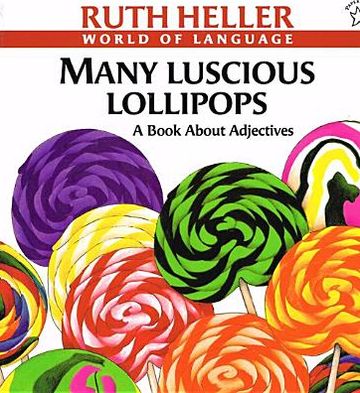 Cover for Ruth Heller · Many Luscious Lollipops (World of Language (Prebound)) (Hardcover Book) (1998)