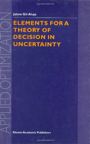 Cover for Jaime Gil-Aluja · Elements for a Theory of Decision in Uncertainty - Applied Optimization (Hardcover Book) [1999 edition] (1999)