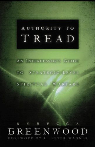 Cover for Rebecca Greenwood · Authority to Tread: a Practical Guide for Strategic-level Spiritual Warfare (Pocketbok) (2005)