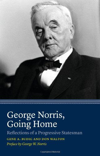 Cover for Gene A. Budig · George Norris, Going Home: Reflections of a Progressive Statesman (Paperback Book) (2013)