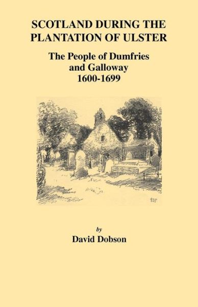 Cover for David Dobson · Scotland During the Plantation of Ulster: the People of Dumfries and Galloway, 1600-1699 (Paperback Book) (2009)