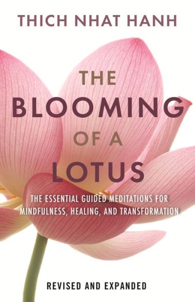 Cover for Thich Nhat Hanh · The Blooming of a Lotus: Essential Guided Meditations for Mindfulness, Healing, and Transformation (Hardcover Book) (2022)