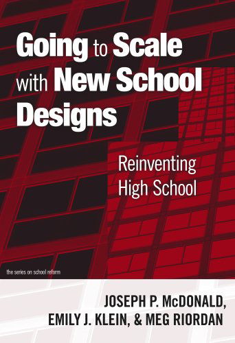 Cover for Joseph P. McDonald · Going to Scale with New School Designs: Reinventing High School - On School Reform (Hardcover Book) (2009)