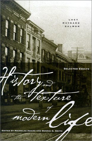Cover for Lucy Maynard Salmon · History and the Texture of Modern Life: Selected Essays (Hardcover Book) (2001)