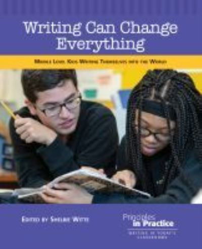 Cover for Writing Can Change Everything: Middle Level Kids Writing Themselves into the World - Principles in Practice (Paperback Book) (2020)