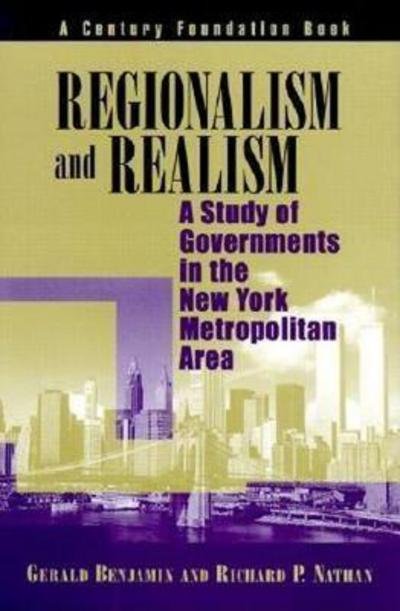 Regionalism and Realism: A Study of Governments in the New York Metropolitan Area - Gerald Benjamin - Boeken - Brookings Institution - 9780815700876 - 1 juni 2001