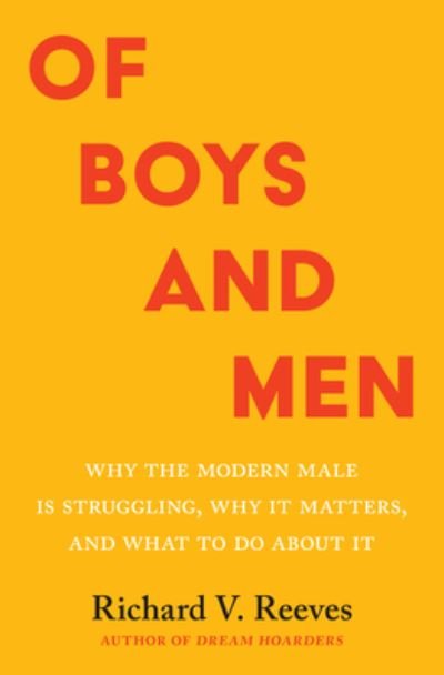 Richard Reeves · Of Boys and Men: Why the Modern Male Is Struggling, Why It Matters, and What to Do about It (Inbunden Bok) (2022)