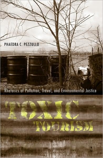 Cover for Phaedra C. Pezzullo · Toxic Tourism: Rhetorics of Pollution, Travel, and Environmental Justice (Paperback Bog) (2009)
