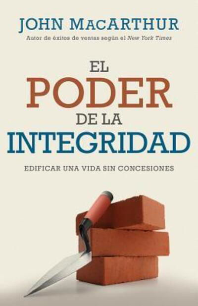 Cover for John MacArthur · El Poder de la Integridad (Paperback Book) (2017)