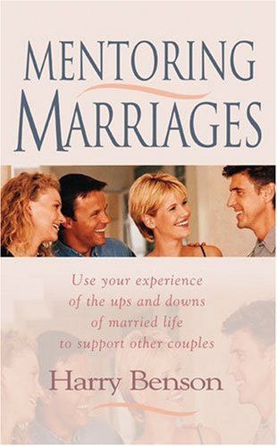 Cover for Harry Benson · Mentoring Marriages: Use Your Experience of the Ups and Downs of Married Life to Support Other Couples (Taschenbuch) (2005)