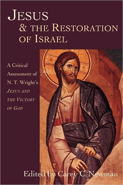 Cover for Carey C Newman · Jesus &amp; the Restoration of Israel: a Critical Assessment of N.t. Wright's Jesus and the Victory of God (Taschenbuch) (1999)