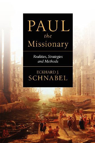 Cover for Eckhard J. Schnabel · Paul the Missionary: Realities, Strategies and Methods (Paperback Book) (2008)