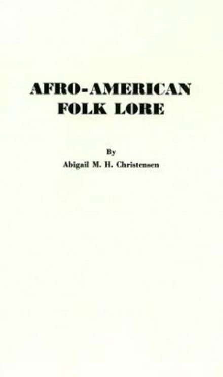 Cover for A.M.H. Christensen · Afro-American Folk Lore: Told Round Cabin Fires on the Sea Islands of South Carolina (Gebundenes Buch) [1892 Facsimile edition] (1969)