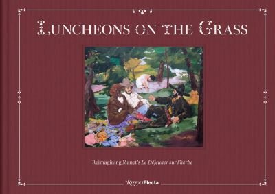 Cover for Jeffrey Deitch · Luncheons on the Grass: Reimagining Manet's Le Dejeuner Sur L'Herbe (Hardcover Book) (2024)