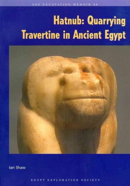 Hatnub: Quarrying Travertine in Ancient Egypt - Excavation Memoir - Ian Shaw - Böcker - Egypt Exploration Society - 9780856981876 - 31 december 2010