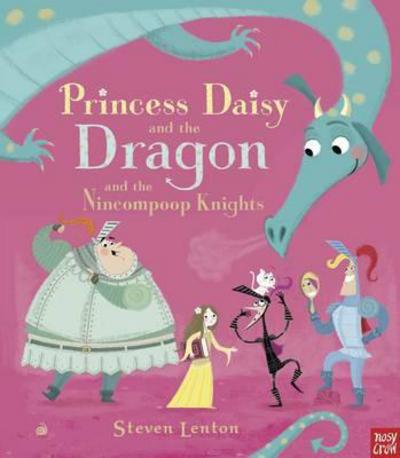 Cover for Steven Lenton · Princess Daisy and the Dragon and the Nincompoop Knights (Gebundenes Buch) (2015)