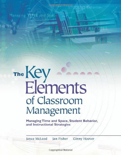 The Key Elements of Classroom Management: Managing Time and Space, Student Behavior, and Instructional Strategies - Joyce McLeod - Kirjat - Association for Supervision & Curriculum - 9780871207876 - tiistai 30. syyskuuta 2003