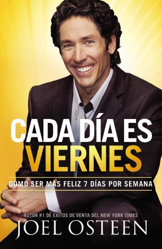 Cover for Joel Osteen · Cada Dia es Viernes: Como ser mas feliz 7 dias por semana (Paperback Book) [Spanish edition] (2011)