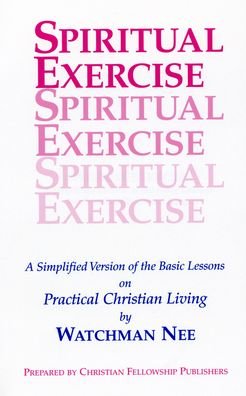 Cover for Watchman Nee · Spiritual Exercise: a Simplified Version of the Basic Lesson Series on Practical Christian Living (Paperback Book) (2007)