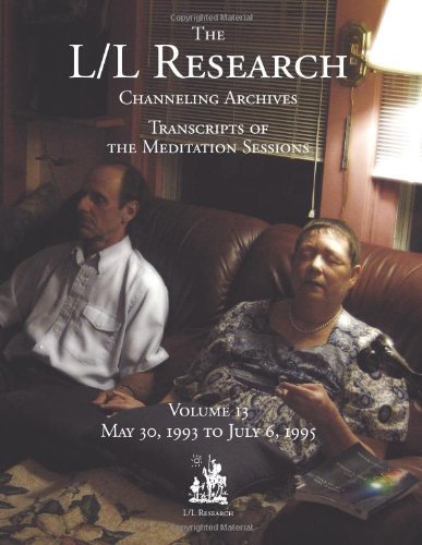 The L/l Research Channeling Archives - Volume 13 - Don Elkins - Bücher - L/L Research - 9780945007876 - 14. Mai 2014