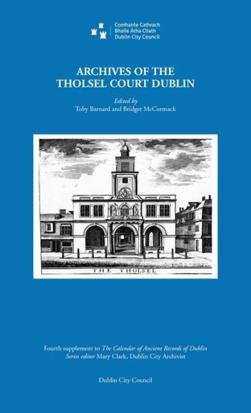 Cover for Toby Barnard · Archives of the Tholsel Court, Dublin (Hardcover Book) (2024)