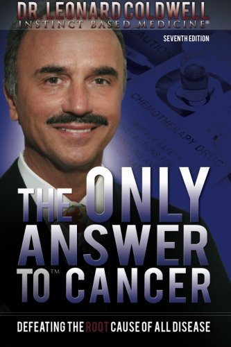 The Only Answer to Cancer - Dr. Leonard Coldwell - Livros - 21C Publishers - 9780982442876 - 1 de outubro de 2009