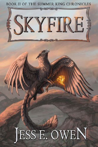 Cover for Jess E Owen · Skyfire: Book II of the Summer King Chronicles - Summer King Chronicles (Paperback Book) [First Paperback edition] (2014)