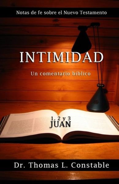 Cover for Thomas L Constable · Intimidad: Un Comentario Biblico De 1, 2, Y 3 Juan (Pocketbok) (2015)